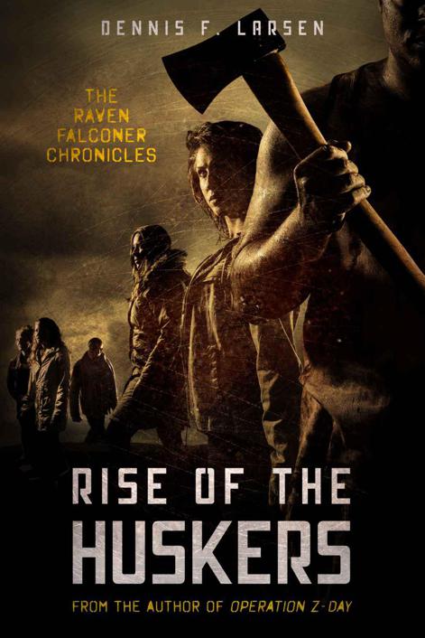 Rise of the Huskers (The Raven Falconer Chronicles) by Larsen, Dennis