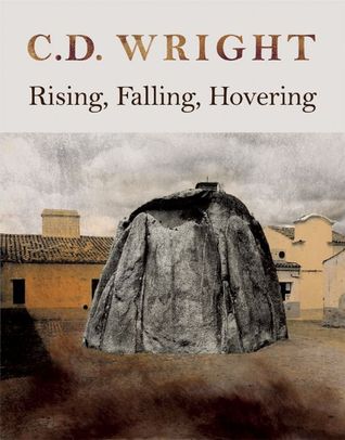 Rising, Falling, Hovering (2008) by C.D. Wright