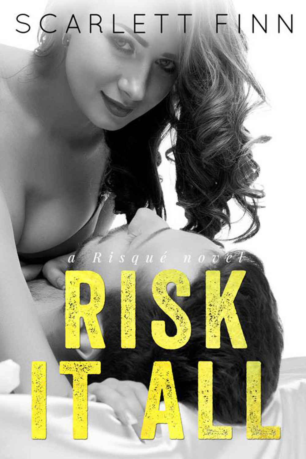 Risk It All (Risqué #2) by Scarlett Finn