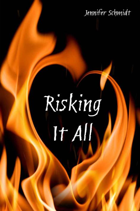 Risking It All by Schmidt, Jennifer