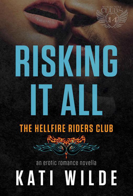 Risking It All: A Hellfire Riders MC Romance (The Motorcycle Clubs Book 14) by Wilde, Kati