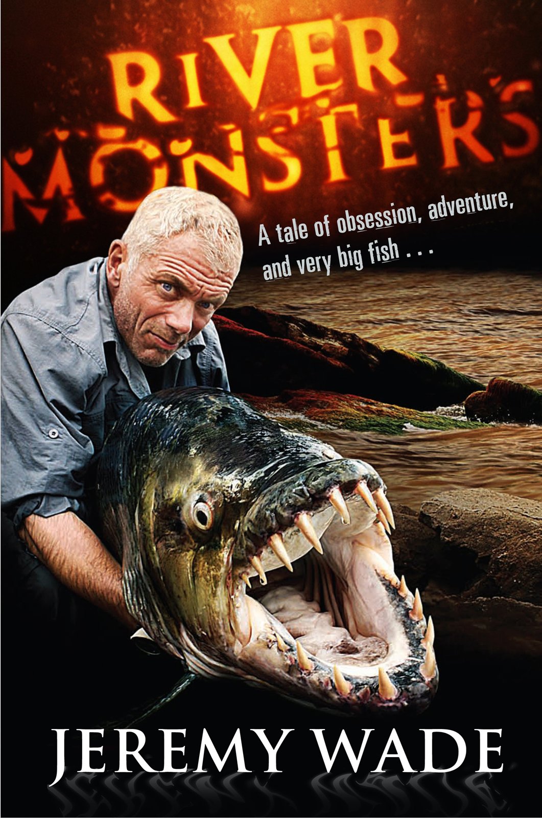 River Monsters by Jeremy Wade