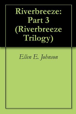 Riverbreeze: Part 3 by Johnson, Ellen E.