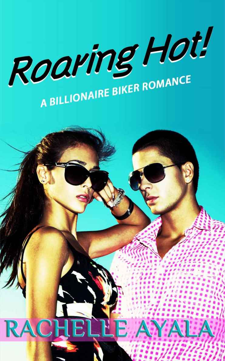 Roaring Hot! (Contemporary Romance): A Billionaire Biker Romance by Rachelle Ayala