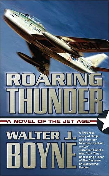 Roaring Thunder: A Novel of the Jet Age by Boyne, Walter J.