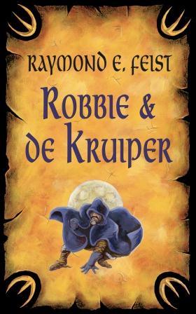 Robbie en de Kruiper (2013) by Raymond E. Feist