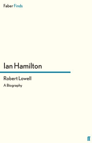 Robert Lowell: A Biography by Ian  Hamilton