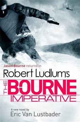 Robert Ludlum's the Bourne Imperative. by Eric Van Lustbader (2013) by Eric Van Lustbader