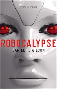 Robocalypse (2011) by Daniel H. Wilson