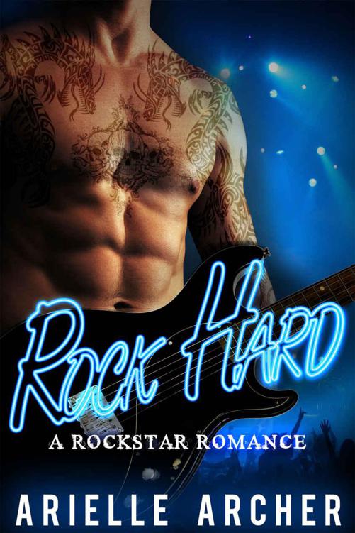 Rock Hard: A Bad Boy Rock Star Romance by Archer, Arielle