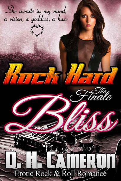 Rock Hard Bliss - the Finale by D. H. Cameron