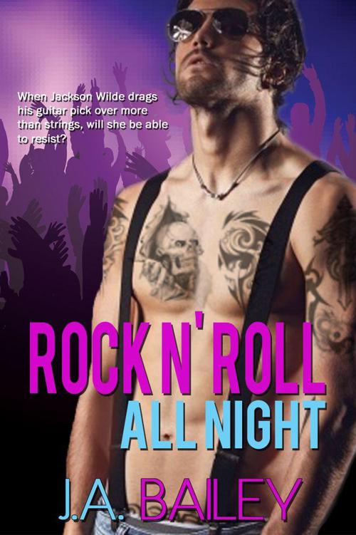 Rock n' Roll All Night by Bailey, J.A.