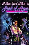 Rock of Ages (1995) by Walter Jon Williams