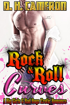 Rock & Roll Curves (A Big Girls & Bad Boys Erotic Romance) (2013) by D.H. Cameron