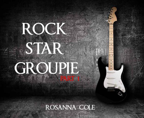 Rock Star Groupie 1 by Cole, Rosanna