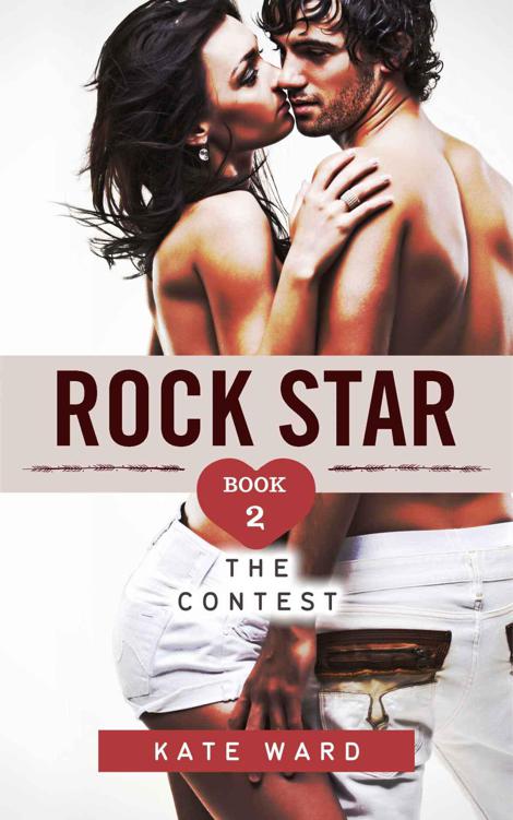 Rock Star: The Contest (Book 2 of a Bad Boy Romance) by Ward, Kate