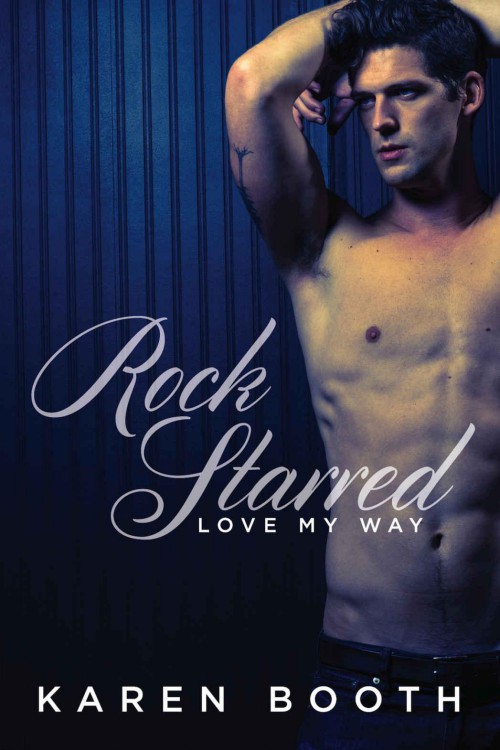 Rock Starred: Love My Way by Karen Booth