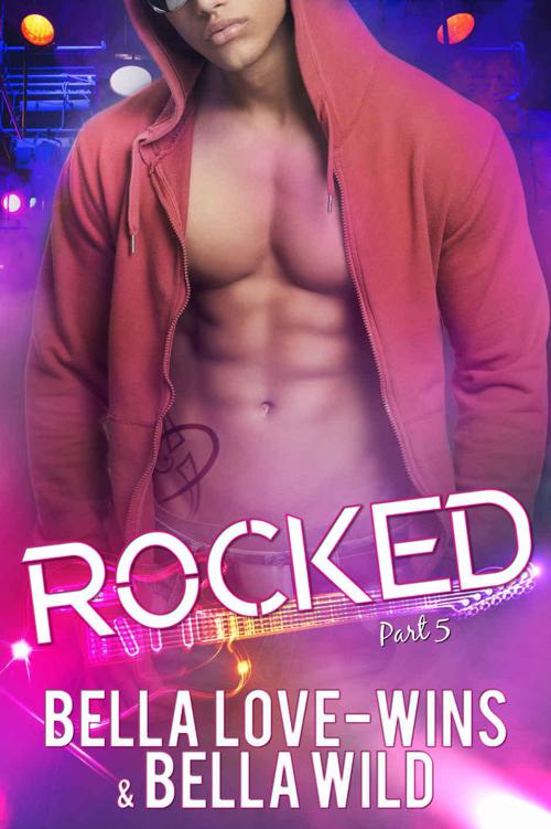 Rocked Part 5: A New Adult Rockstar Romance (Billionaire's Obsession) by Wild, Bella