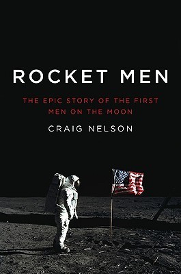 Rocket Men: The Epic Story of the First Men on the Moon (2009) by Craig Nelson