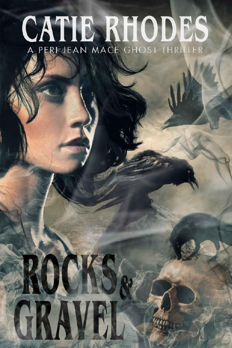 Rocks & Gravel (Peri Jean Mace Ghost Thrillers Book 3) by Catie Rhodes