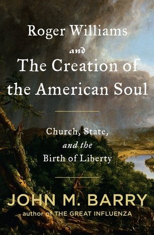 Roger Williams and the Creation of the American Soul: Church, State, and the Birth of Liberty (2012)