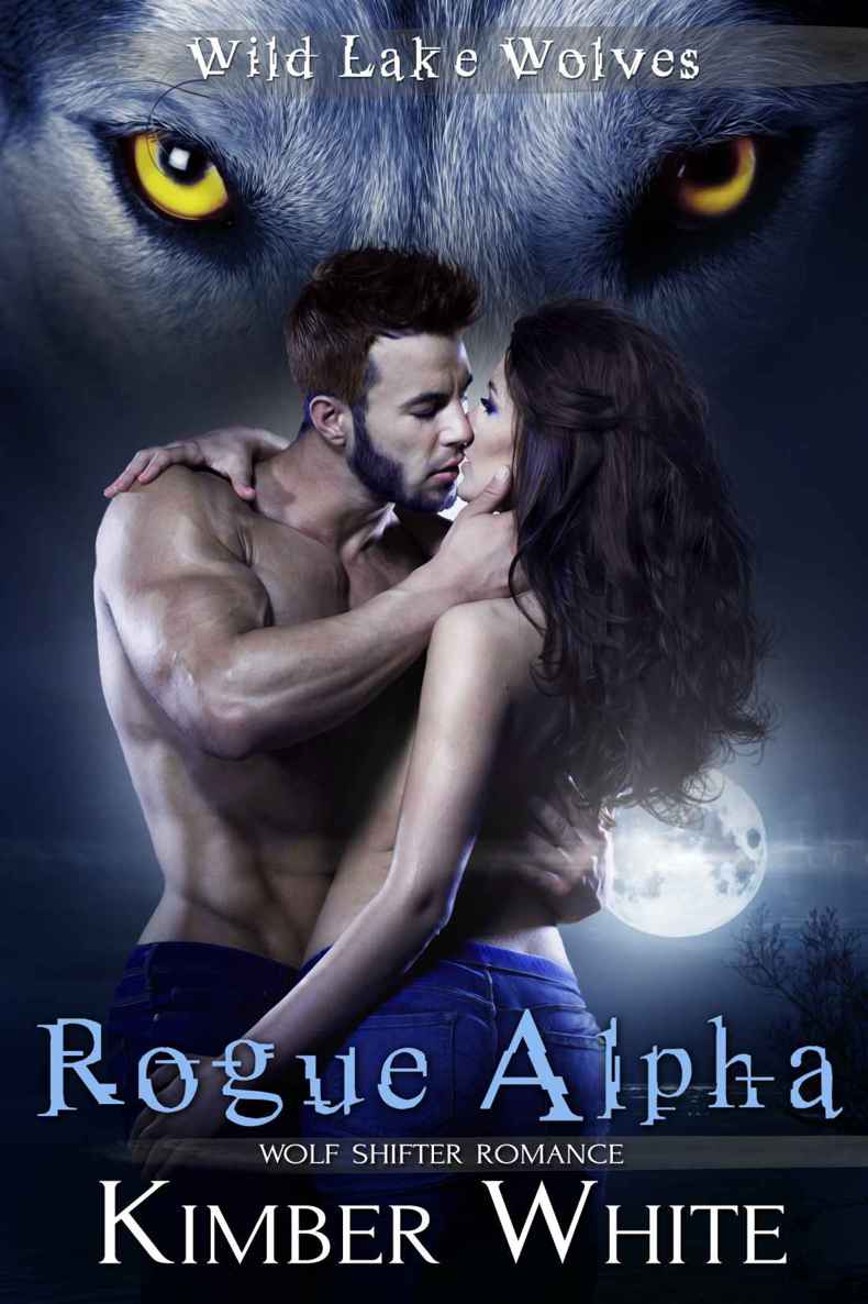 Rogue Alpha: Wolf Shifter Romance (Wild Lake Wolves Book 1) by White, Kimber