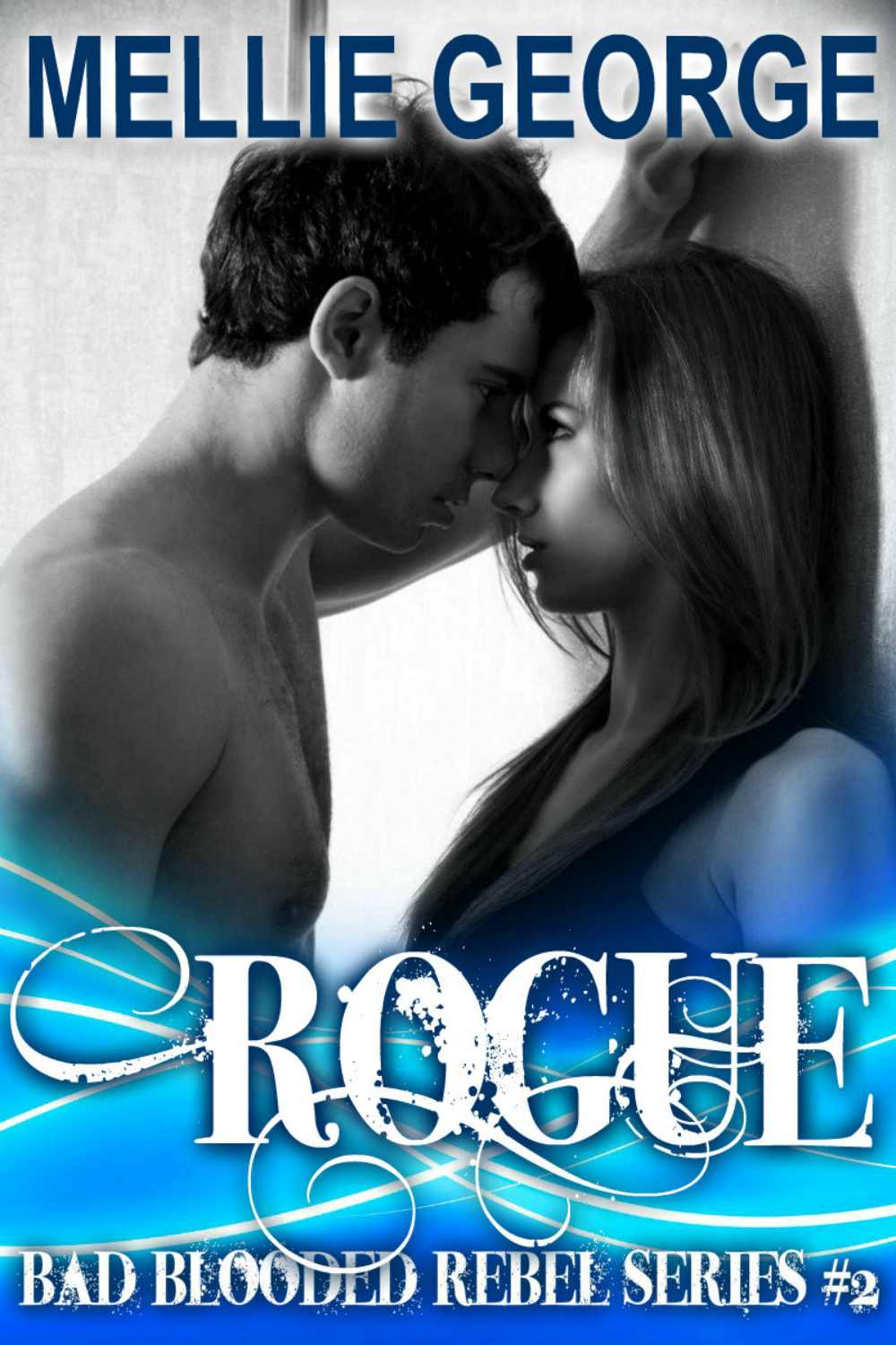 Rogue (Bad Blooded Rebel Series) by George, Mellie