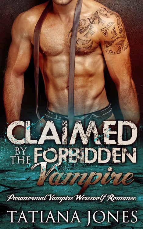 ROMANCE: Claimed By The Forbidden Vampire (Alpha Male Paranormal Shifter Menage Romance) (Werewolf Vampires Interracial Pregnancy Novel) (2015) by Tatiana Jones