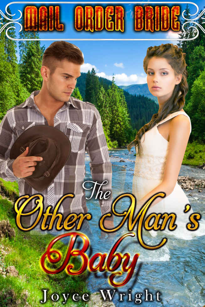 ROMANCE: MAIL ORDER BRIDE: The Other Man’s Baby (A Clean Christian Historical Western) (New Adult Inspirational Pregnancy Romance) by Joyce Wright