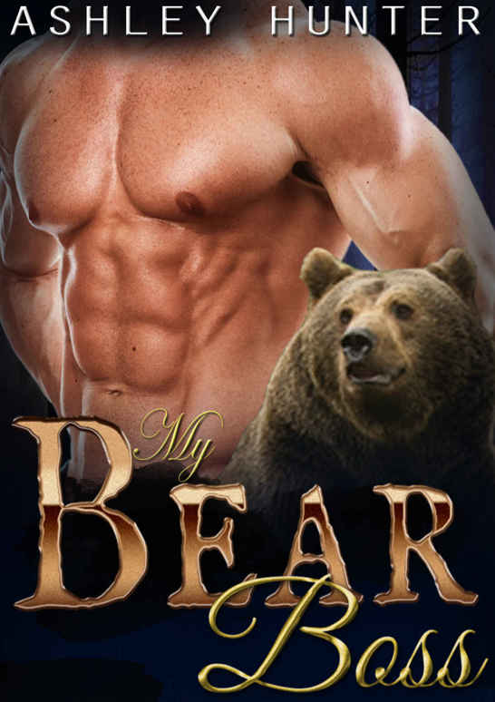 Romance: My Bear Boss: BBW Paranormal Shapeshifter Romance (BBW Shifter Romance, Paranormal Shifter Romance) by Ashley Hunter