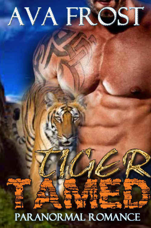 ROMANCE: PARANORMAL ROMANCE: Tiger Tamed (Tiger Shifter BBW Pregnancy Romance) (Contemporary Paranormal Alpha Male Romance) by Ava Frost