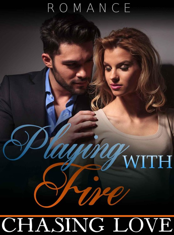 Romance: Playing With Fire - Contemporary Romance (Chasing Happiness Series, Romance, Contemporary Romance Book 1)