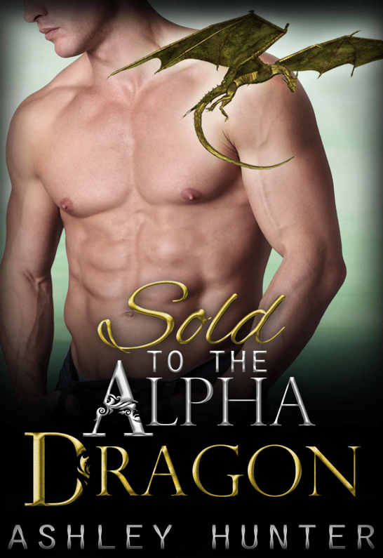 Romance: Sold To The Alpha Dragon: BBW Paranormal Shapeshifter Romance (BBW Romance, Paranormal, BBW Shifter Romance) by Ashley Hunter