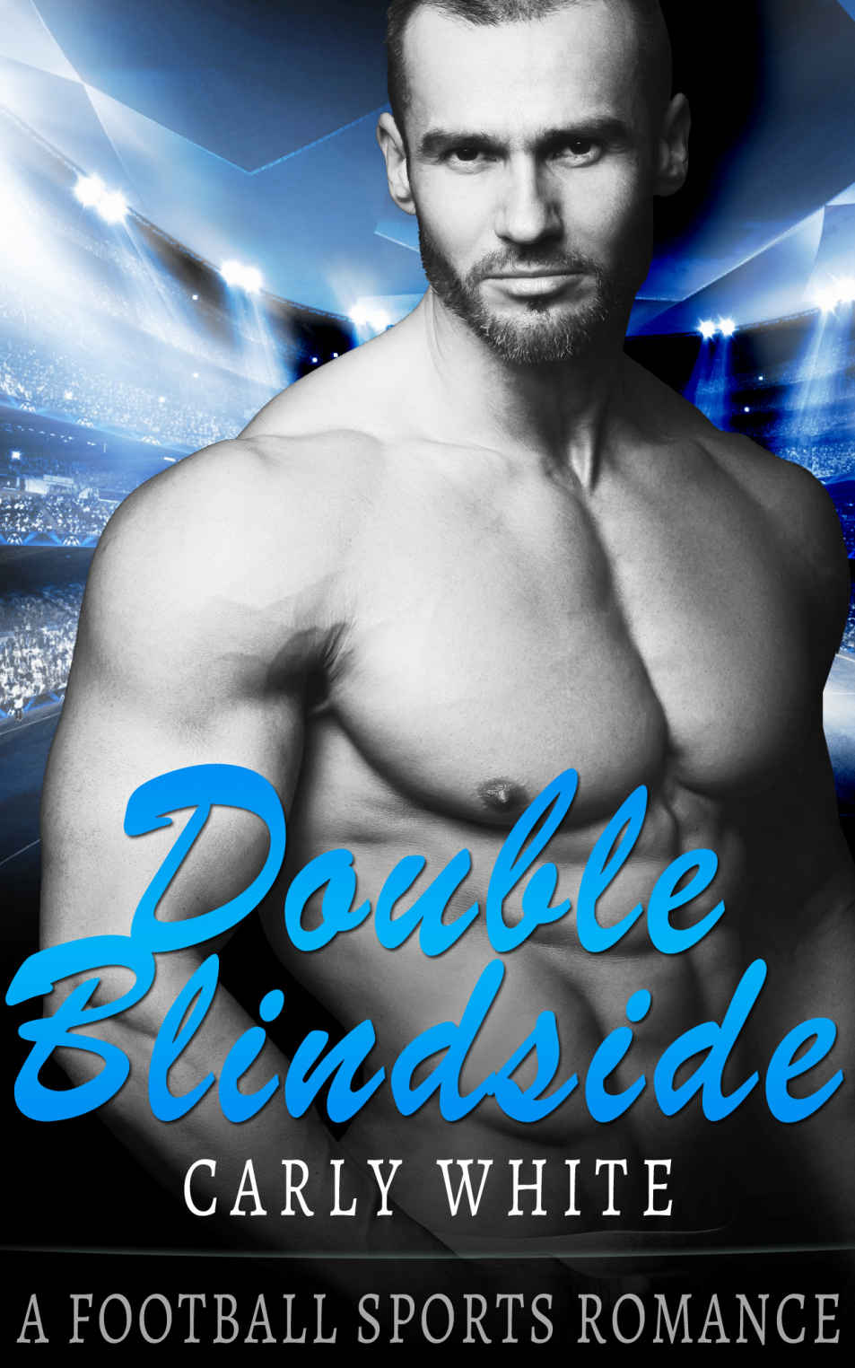 ROMANCE: SPORTS ROMANCE: Double Blindside (Bad Boy College Football Romance) (New Adult College Alpha Male Sports Romance) by Carly White