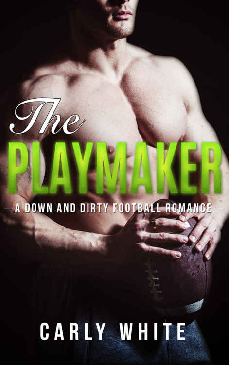 ROMANCE: SPORTS ROMANCE: The Playmaker (Bad Boy College Football Romance) (New Adult College Alpha Male Sports Romance) by Carly White