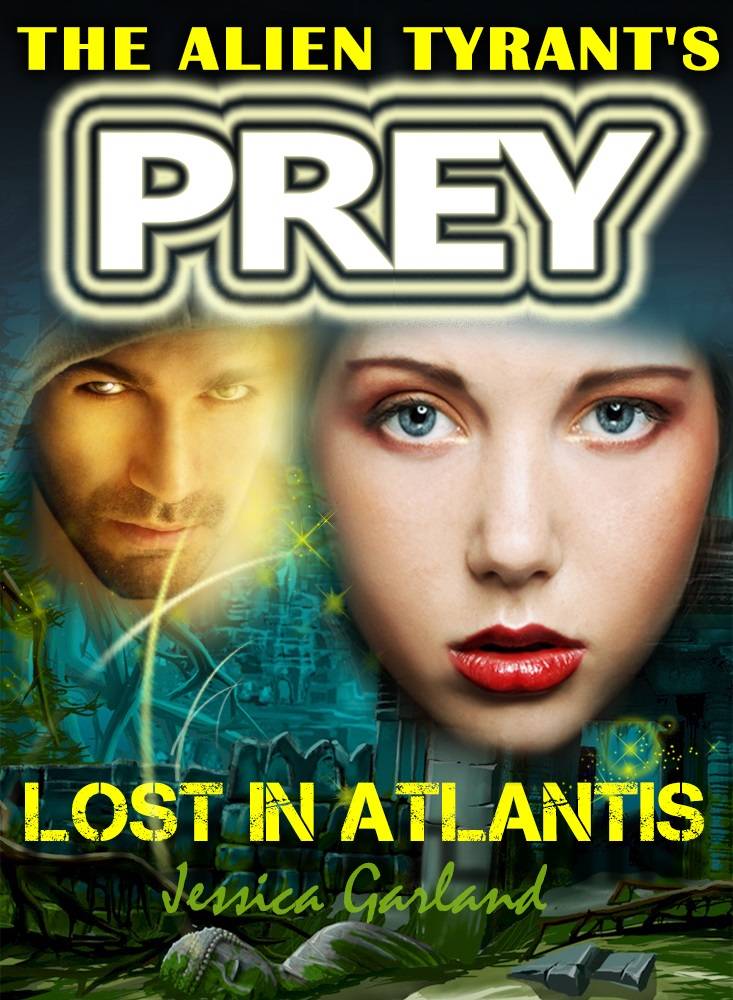 ROMANCE: The Alien Tyrant's Prey - Lost in Atlantis: Science Fiction Romance - A Sci-fi Alien Invasion Romance Thriller HEA Story Book (Bonita and Zaak's Sci Fi Romance Adventure 3)