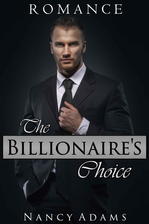 Romance: The Billionaire's Choice - Contemporary Romance (Romance, Contemporary Romance Book 1)