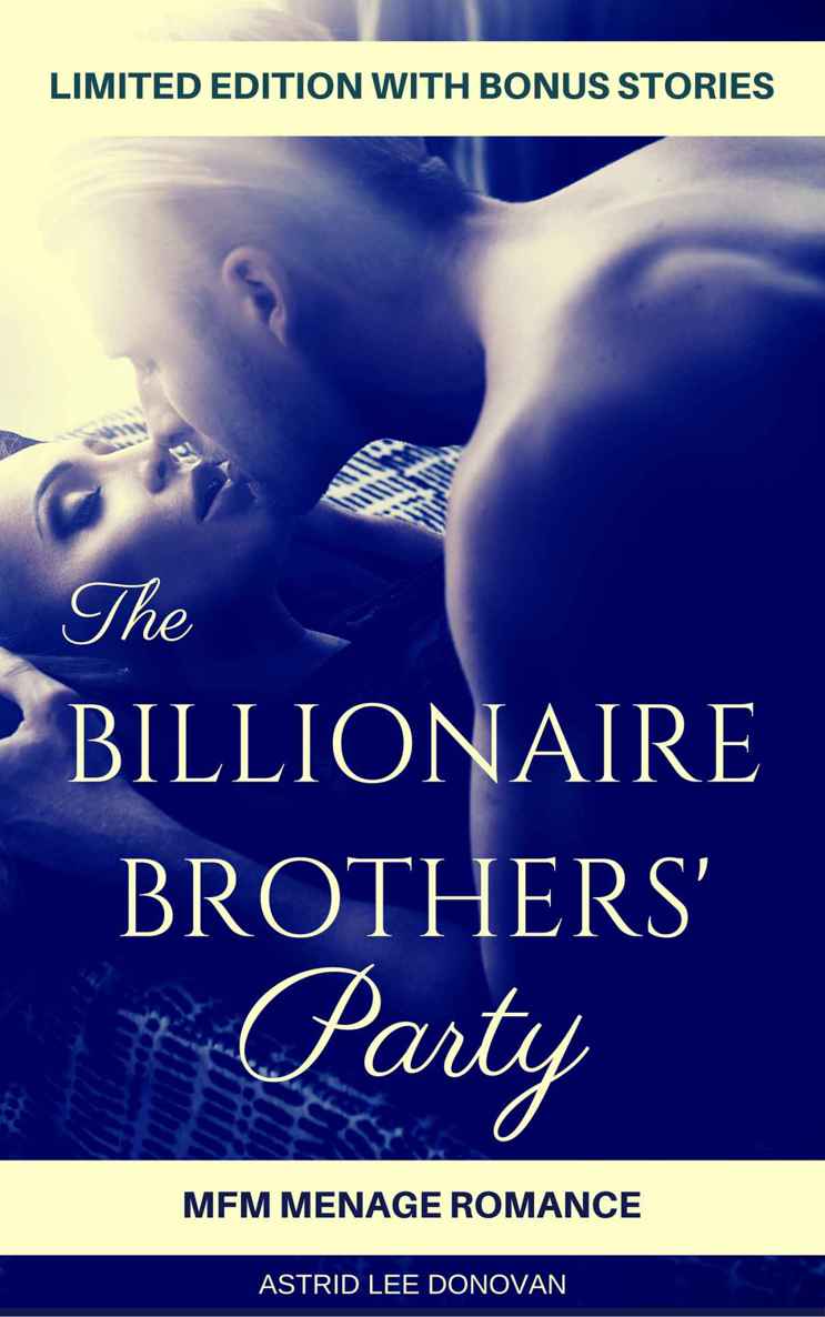 ROMANCE: THREESOME : Billionaire Brothers' Party (MFM Menage Romance) (New Adult Contemporary Threesome Short Stories) by Donovan, Astrid Lee