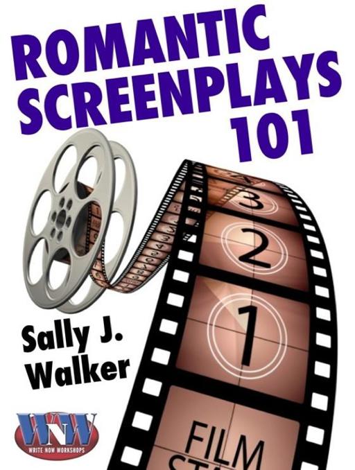 Romantic Screenplays 101 by Sally J. Walker