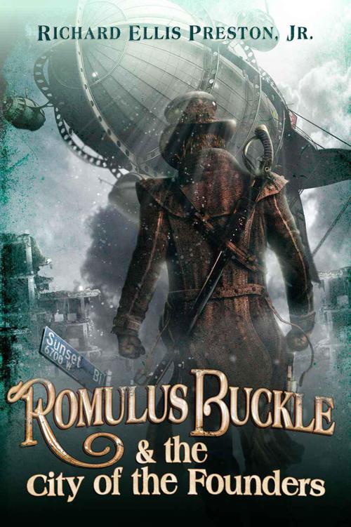 Romulus Buckle & the City of the Founders (The Chronicles of the Pneumatic Zeppelin, Book One) by Richard Ellis Preston Jr.