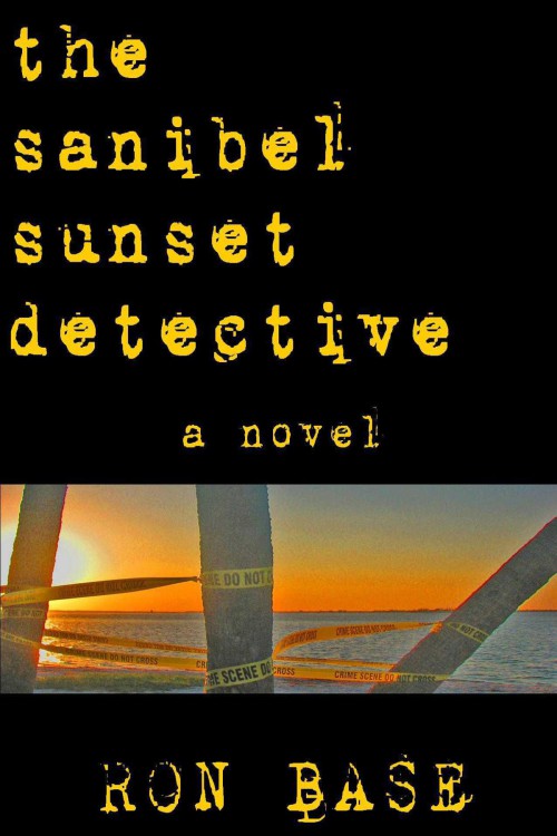 Ron Base - Sanibel Sunset Detective 01 - The Sanibel Sunset Detective by Ron Base