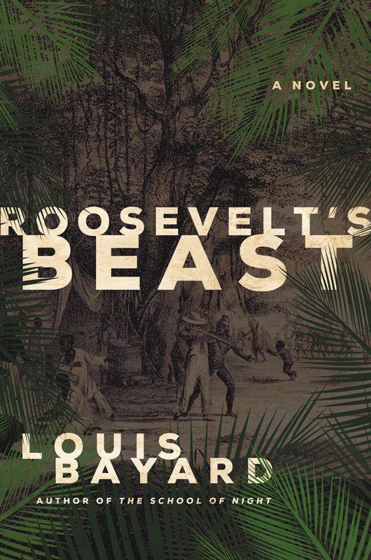 Roosevelt's Beast: A Novel