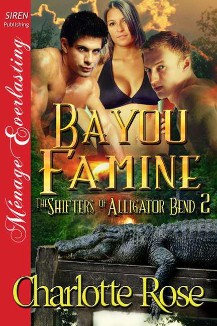 Rose, Charlotte - Bayou Famine [Shifters of Alligator Bend 2] (Siren Publishing Ménage Everlasting) by Charlotte Rose