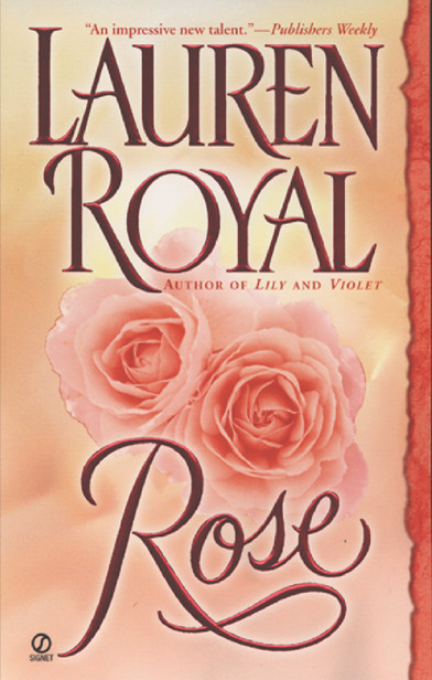 Rose (Flower Trilogy) by Lauren Royal