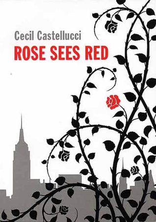 Rose Sees Red (2010) by Cecil Castellucci