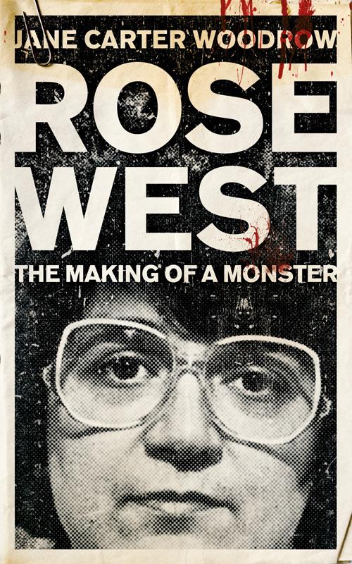 Rose West: The Making of a Monster