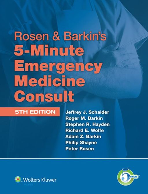 Rosen & Barkin's 5-Minute Emergency Medicine Consult