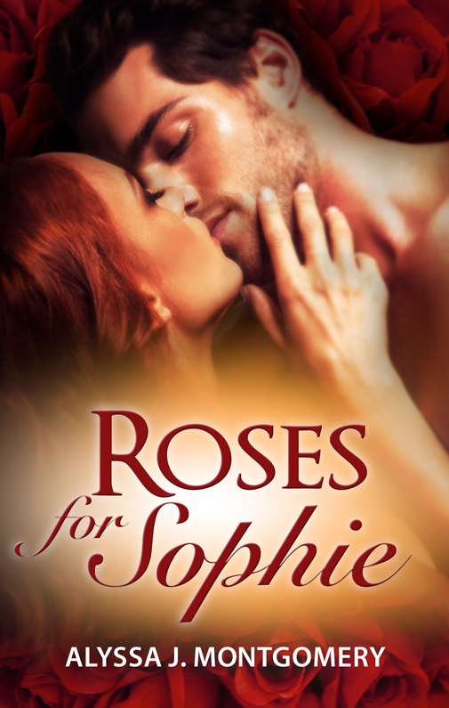 Roses For Sophie by Alyssa J. Montgomery