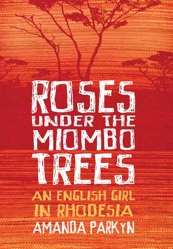 Roses Under the Miombo Trees by Amanda Parkyn