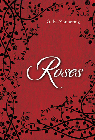 Roses (2013) by G.R. Mannering